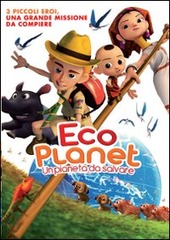 Copertina  Eco planet : un pianeta da salvare