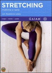 Copertina  Stretching mattina e sera [DVD] GAIAM. principali interpreti : Madeleine Lewis
