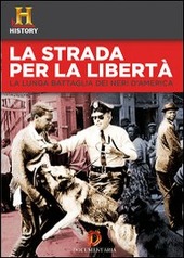 Copertina  La strada per la libertà. La lunga battaglia dei neri d'America [DVD]