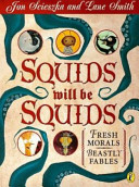 Copertina  Squids will be squids : fresh morals, beastly fables