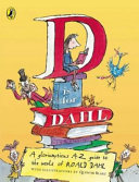 Copertina  D is for Dahl : a gloriumptions A-Z guide to the world of ROALD DAHL