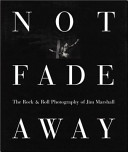 Copertina  Not fade away : the rock & roll photography of Jim Marshall