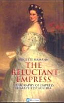 Copertina  The reluctant empress : a biography of Empress Elisabeth of Austria