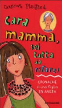 Copertina  Cara mamma, sei tutta da rifare! : cronache di una figlia in ansia
