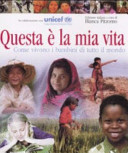Copertina  Questa e la mia vita : come vivono i bambini di tutto il mondo
