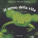 Copertina  Il senso della vita : ancora coccole