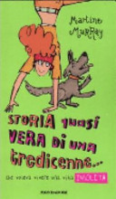 Copertina  Storia quasi vera di una tredicenne... : che voleva vivere una vita insolita