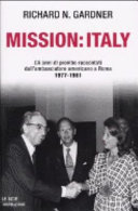 Copertina  Mission: Italy : Gli anni di piombo raccontati dall'ambasciatore americano a Roma 1977-1981