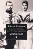 Copertina  La zarina Alessandra : il destino dell'ultima imperatrice di Russia