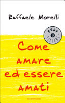 Copertina  Come   amare  ed  essere   amati : la felicita per i single e per le coppie