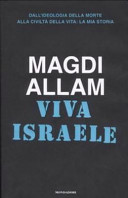 Copertina  Viva Israele : dall'ideologia della morte alla civiltà della vita: la mia storia