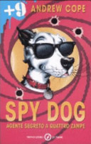 Copertina  Spy dog : agente segreto a quattro zampe
