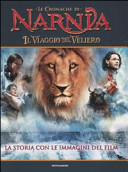 Copertina  Le cronache di Narnia : il viaggio del veliero : la storia con le immagini del film