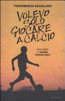 Copertina  Volevo solo giocare a calcio : vera storia di Adriano Ferreira Pinto