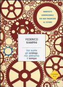 Copertina  Voi avete gli orologi, noi abbiamo il tempo : manifesto generazionale per non rinunciare al futuro