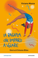 Copertina  La ragazza che imparò a volare : storia di Simone Biles