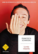 Copertina  La mia rinascita : come ho affrontato la partita più dura della mia vita
