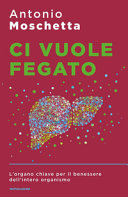Copertina  Ci vuole fegato : l'organo chiave per il benessere dell'intero organismo