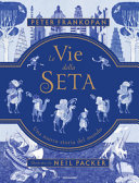 Copertina  Le vie della seta : una nuova storia del mondo