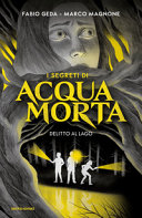 Copertina  I segreti di Acquamorta. Delitto al lago
