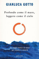 Copertina  Profondo come il mare, leggero come il cielo : un viaggio dentro se stessi per trovare la serenità