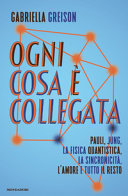 Copertina  Ogni cosa è collegata : Pauli, Jung, la fisica quantistica, la sincronicità, l'amore e tutto il resto