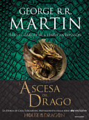 Copertina  L'ascesa del Drago : una storia illustrata della dinastia Targaryen : Volume 1