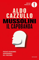 Copertina  Mussolini il capobanda : perché dovremmo vergognarci del fascismo