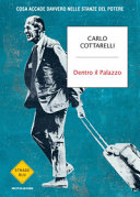 Copertina  Dentro il Palazzo : cosa accade davvero nelle stanze del potere