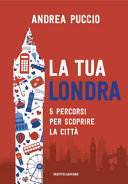 Copertina  La tua Londra : 5 percorsi per scoprire la città