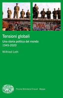 Copertina  Tensioni globali : una storia politica del mondo, 1945-2020