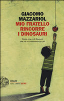 Copertina  Mio fratello rincorre i dinosauri : storia mia e di Giovanni che ha un cromosoma in più