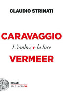 Copertina  Caravaggio e Vermeer : l'ombra e la luce