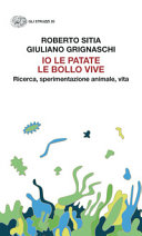 Copertina  Io le patate le bollo vive : ricerca, sperimentazione animale, vita