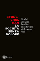 Copertina  La società senza dolore : perché abbiamo bandito la sofferenza dalle nostre vite