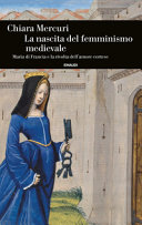 Copertina  La nascita del femminismo medievale : Maria di Francia e la rivolta dell'amore cortese