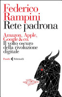 Copertina  Rete padrona : Amazon, Apple, Google & co. : il volto oscuro della rivoluzione digitale