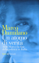 Copertina  Un atomo di verità : Aldo Moro e la fine della politica in Italia