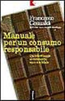 Copertina  Manuale per un consumo responsabile : dal boicottaggio al commercio equo e solidale