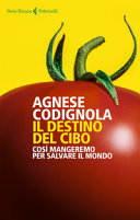 Copertina  Il destino del cibo : così mangeremo per salvare il mondo