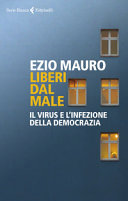Copertina  Liberi dal male : il virus e l'infezione della democrazia