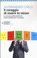 Copertina  Il coraggio di essere te stesso : la ricerca dell'autenticità come strada per il successo