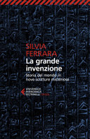 Copertina  La grande invenzione : storia del mondo in nove scritture misteriose