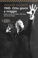 Copertina  1945 Otto giorni a maggio : dalla morte di Hitler alla fine del Terzo Reich