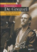 Copertina  Quello che non so, lo so cantare : storia di Francesco De Gregori