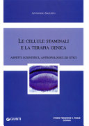 Copertina  Le cellule staminali e la terapia genica : aspetti scientifici, antropologici ed etici