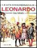 Copertina  La vita straordinaria di Leonardo da Vinci