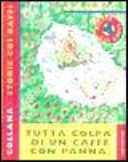 Copertina  Tutta colpa di un caffè con panna : quattro topi, un viaggio selvaggio e tredici dozzine di rose rosse