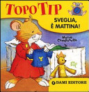 Copertina  Topo Tip sveglia, è mattina!