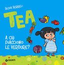 Copertina  Tea : a chi piacciono le verdure?